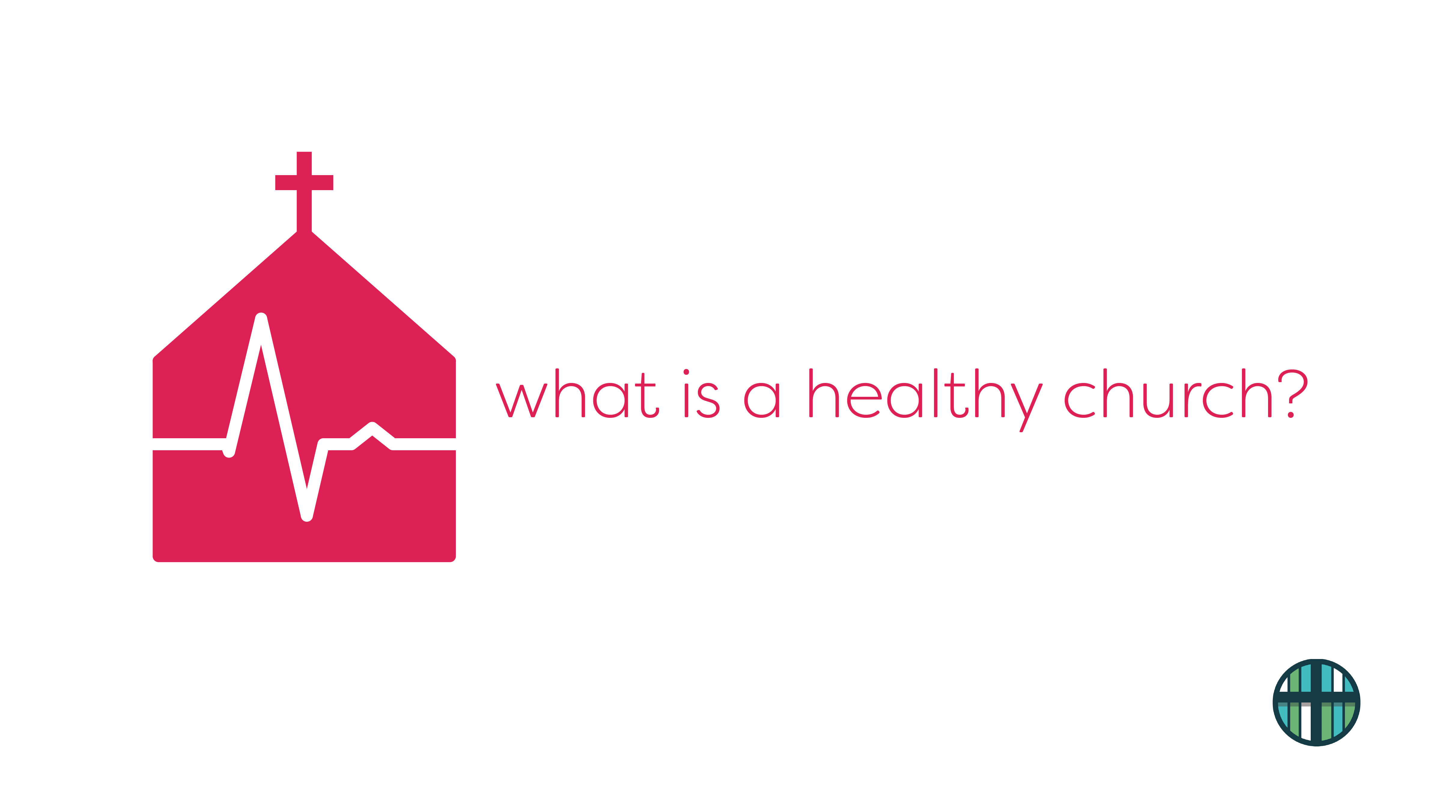 What is a Healthy Church? - Week 1